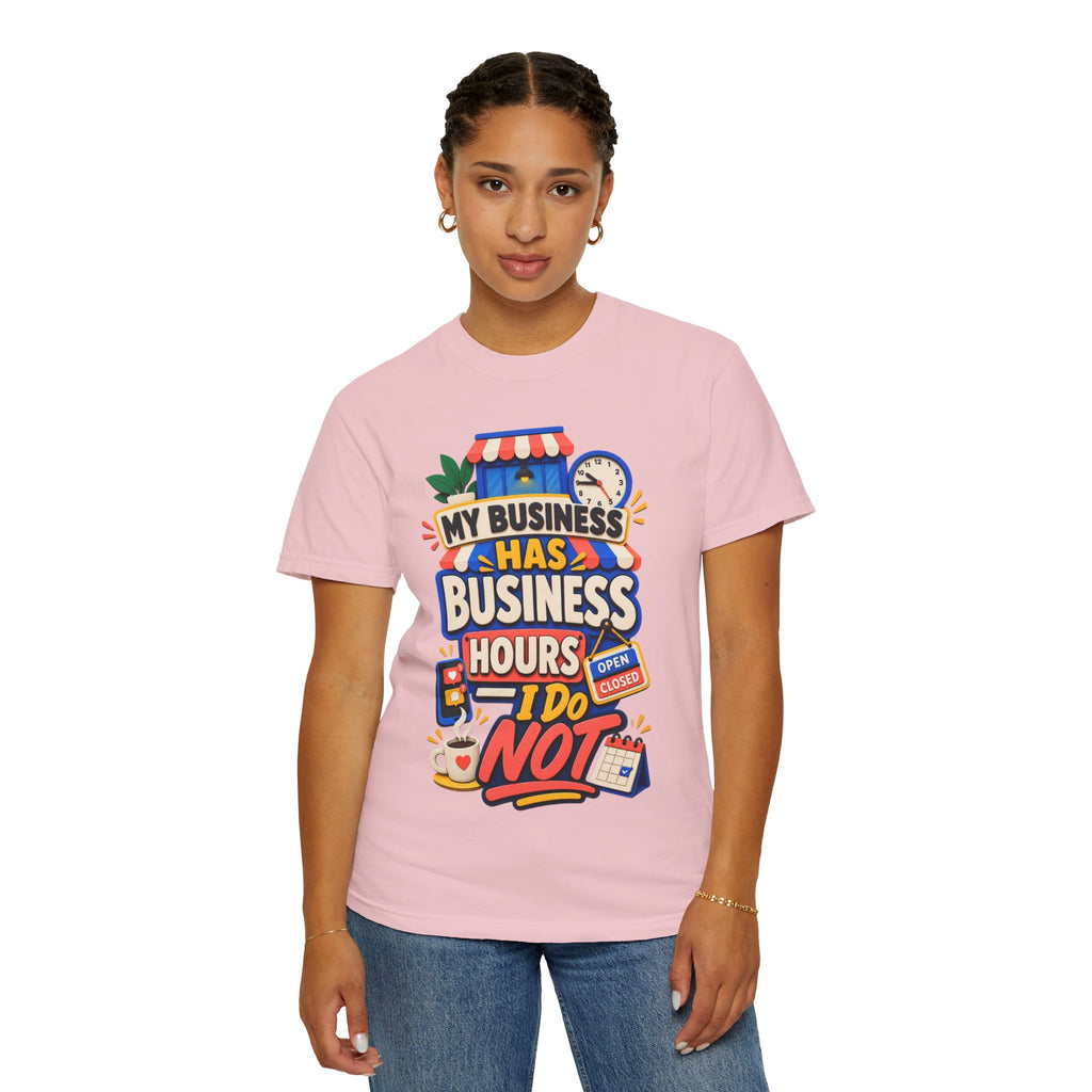 Funny Small Business Owner T-Shirt — “My Business Has Business Hours, I Do Not” Graphic Tee