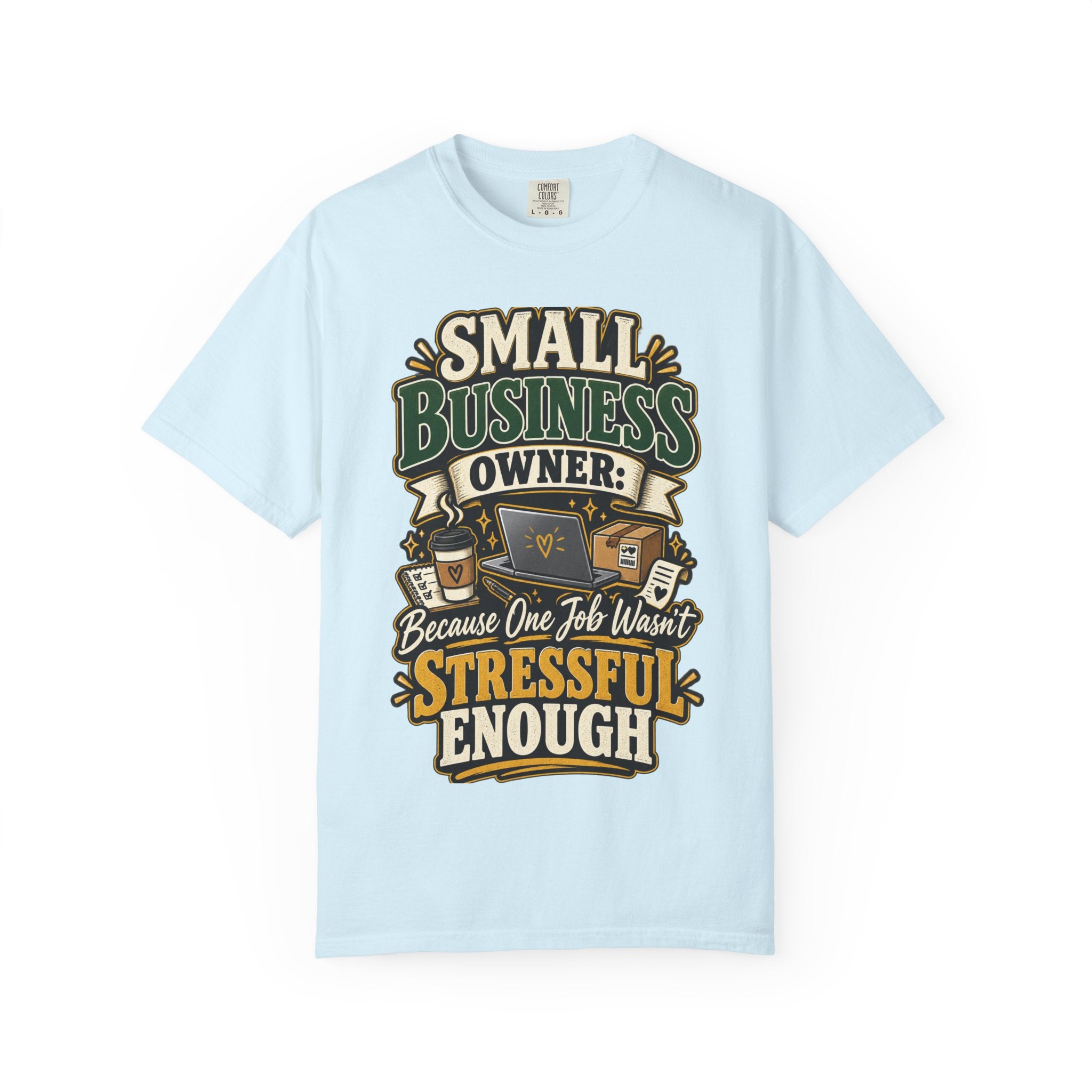 Small Business Owner Funny T-Shirt — “Because One Job Wasn’t Stressful Enough” Graphic Tee