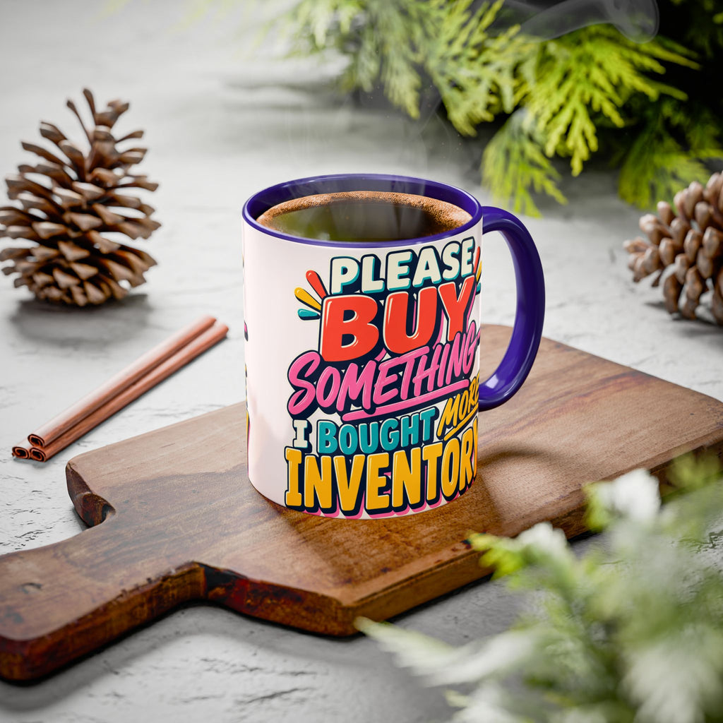 Please Buy Something—I Bought More Inventory Mug | Funny Small Business Owner Coffee Cup | Entrepreneur and Vendor Gift