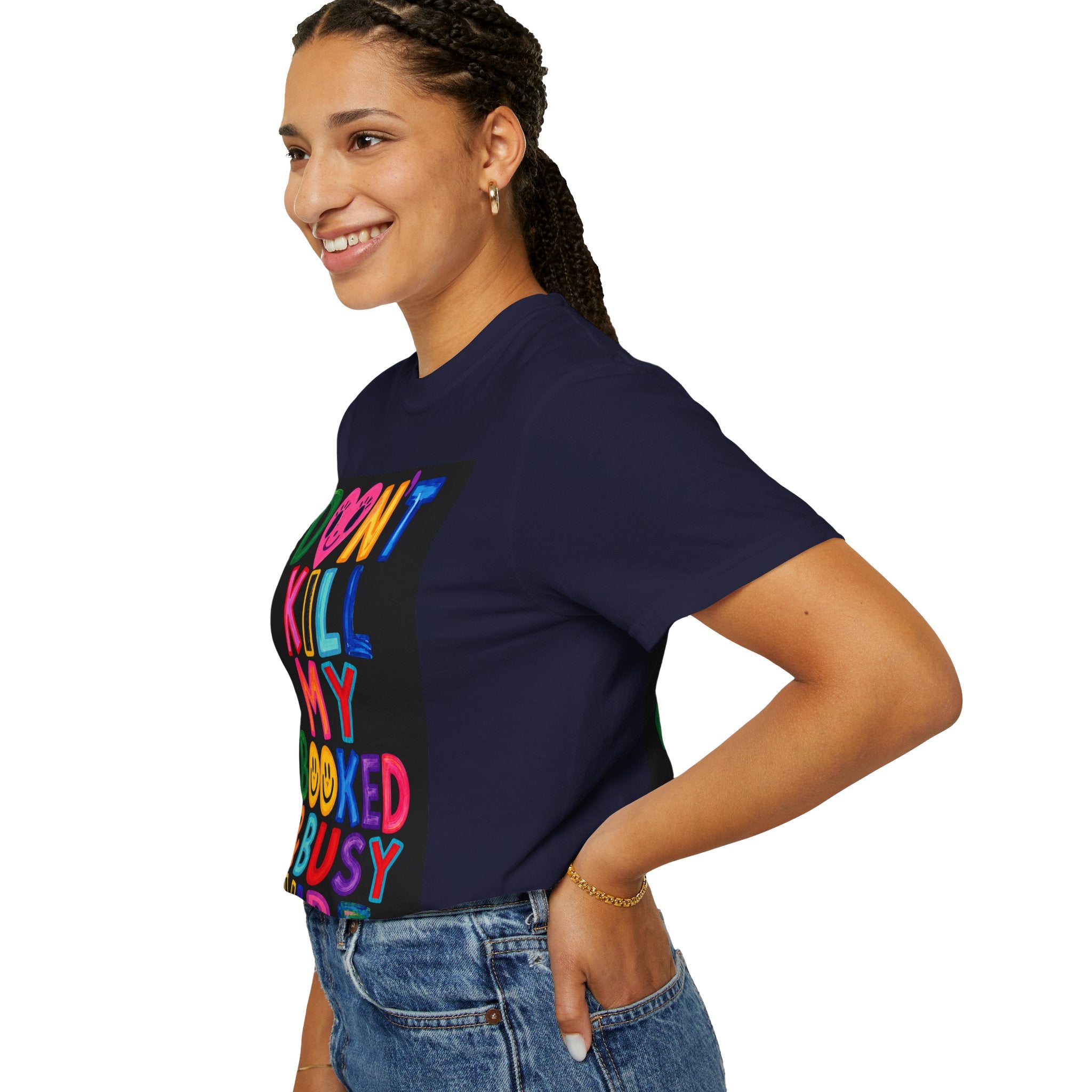 Don’t Kill My Booked & Busy Vibe Garment-Dyed T-Shirt | Colorful Entrepreneur Tee