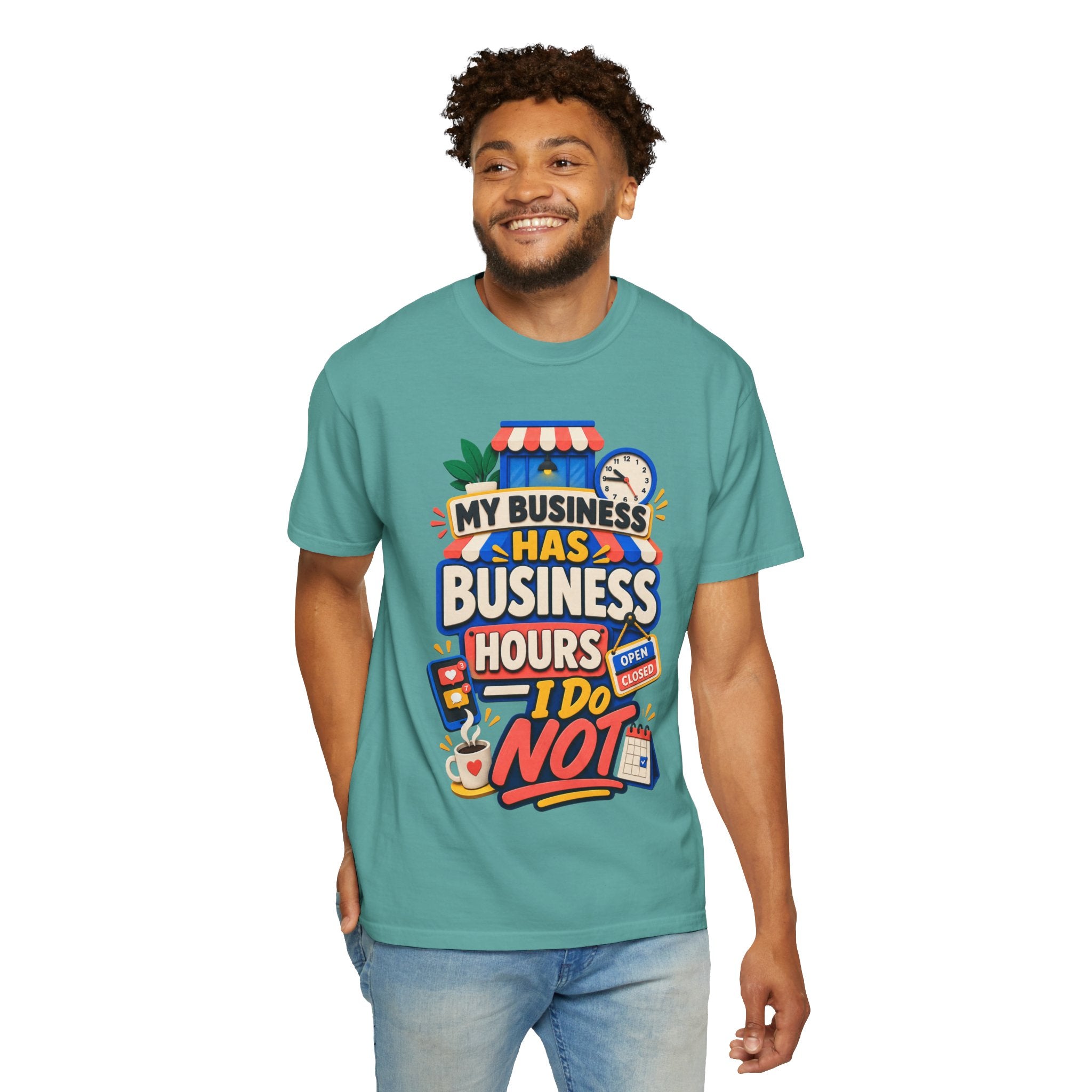 Funny Small Business Owner T-Shirt — “My Business Has Business Hours, I Do Not” Graphic Tee