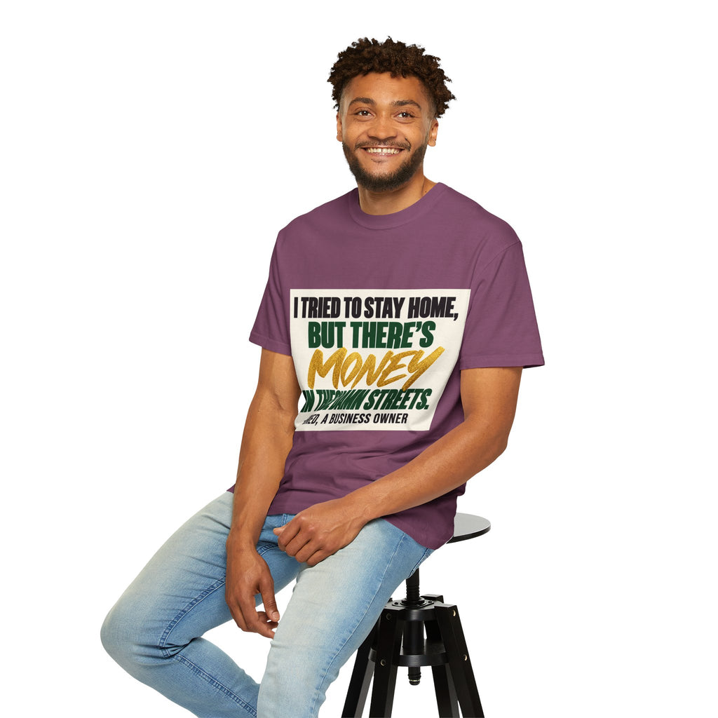 Money in These Damn Streets T-Shirt — Funny Small-Business Owner Tee