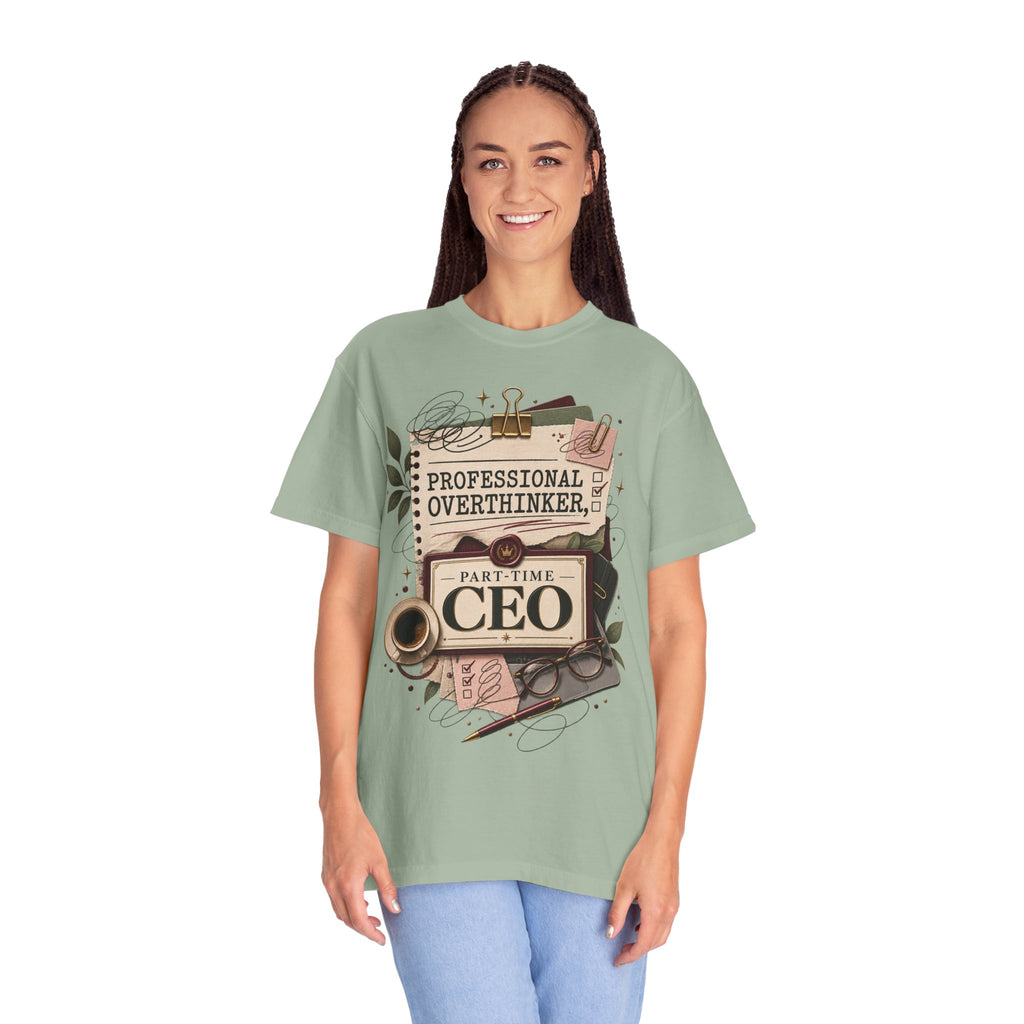 Professional Overthinker Part-Time CEO T-Shirt | Funny Small Business Owner Graphic Tee | Entrepreneur Gift | Garment-Dyed Shirt