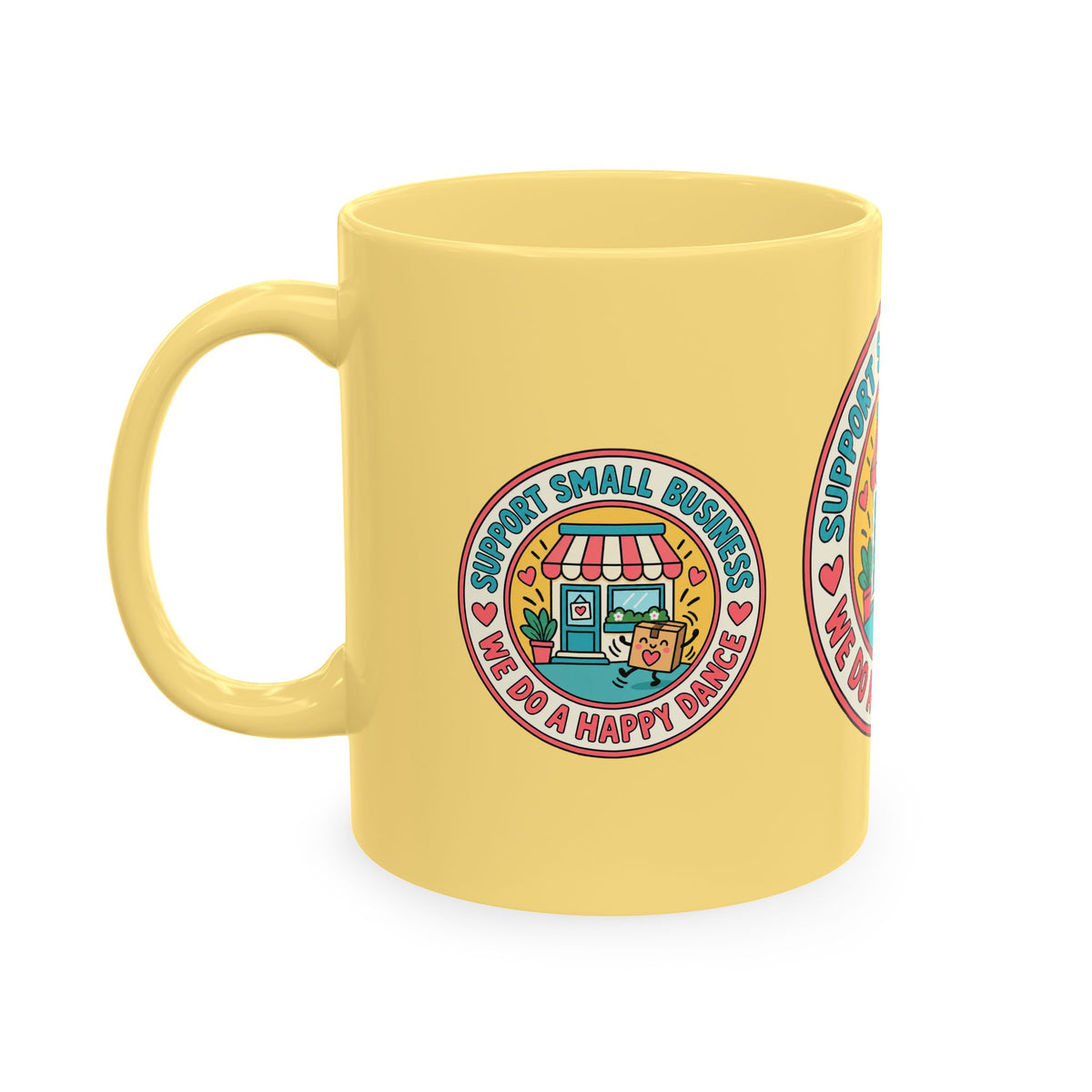Support Small Business Ceramic Mug — “We Do a Happy Dance” Shop-Small Coffee Cup
