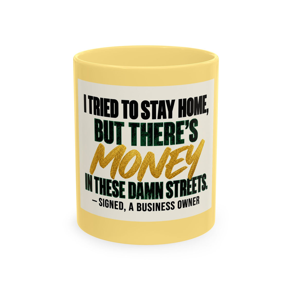 Money in These Damn Streets Mug — Funny Small-Business Owner Coffee Cup