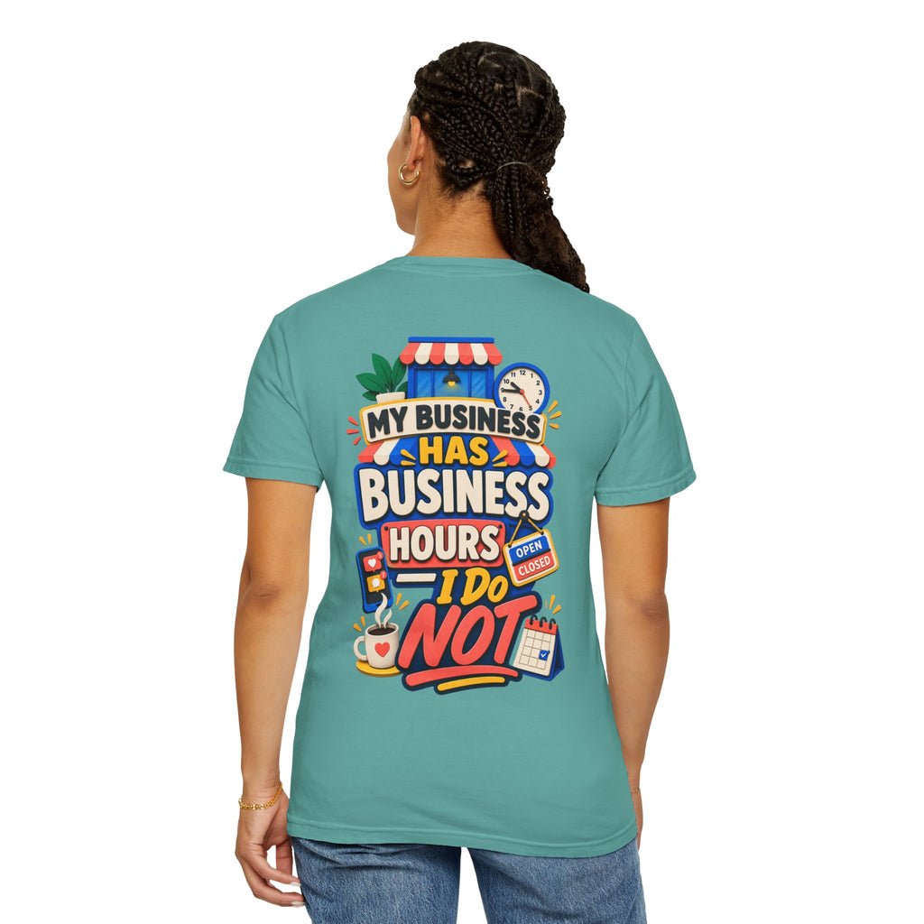 Funny Small Business Owner T-Shirt — “My Business Has Business Hours, I Do Not” Graphic Tee