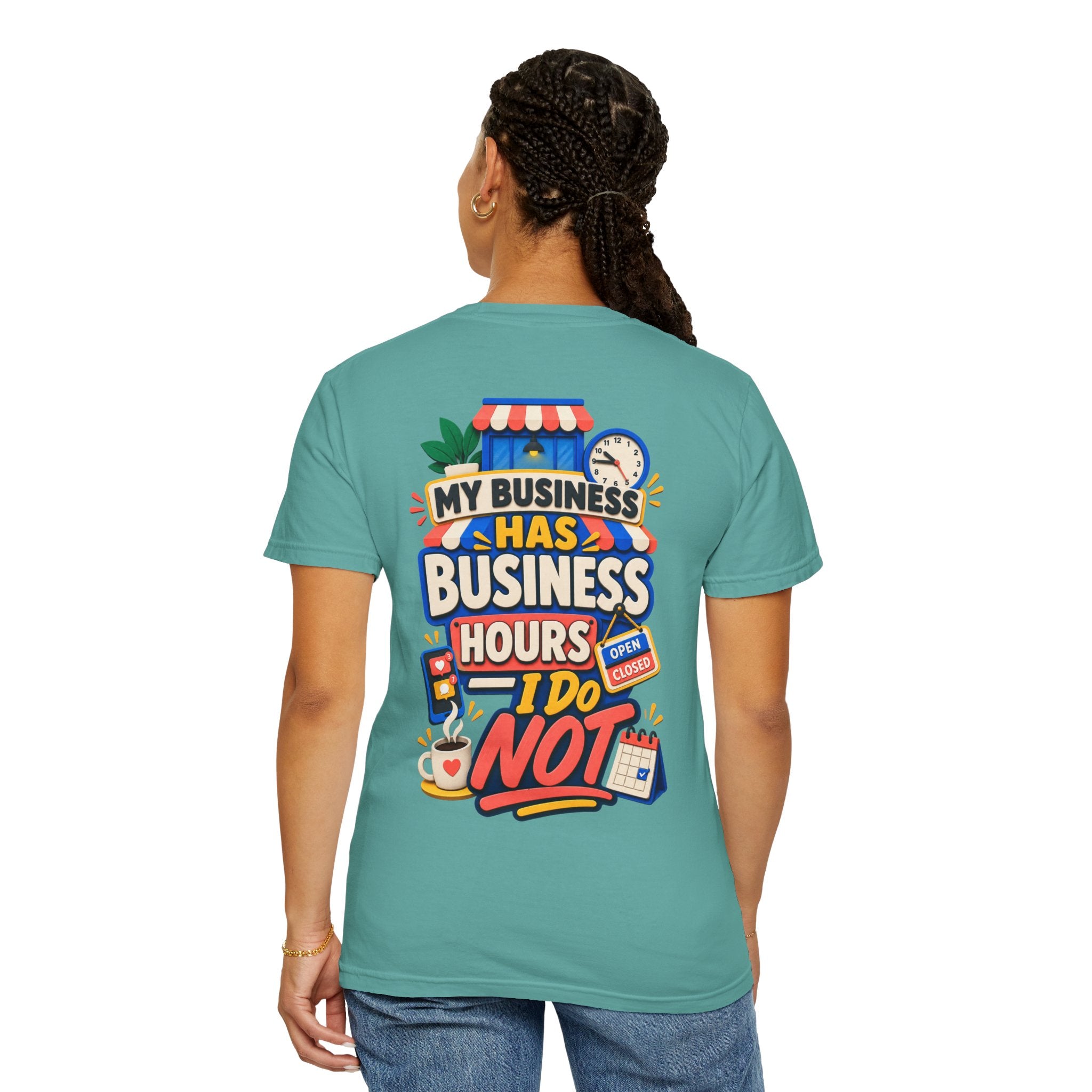 Funny Small Business Owner T-Shirt — “My Business Has Business Hours, I Do Not” Graphic Tee