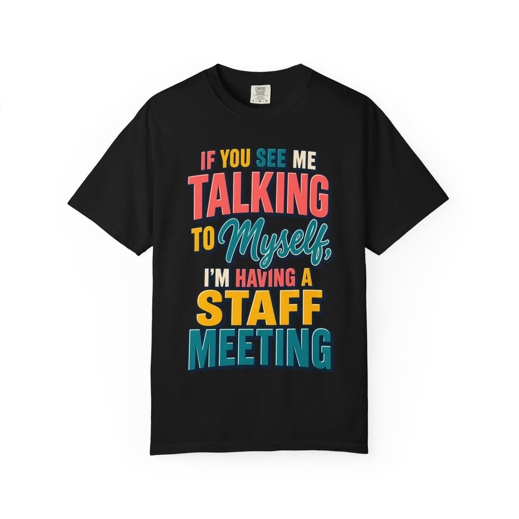 Funny Staff Meeting T-Shirt — “If You See Me Talking to Myself” Colorful Typography Graphic Tee