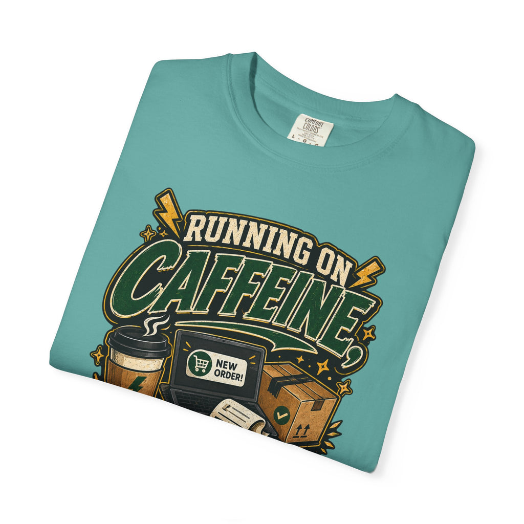 Funny Small Business Owner T-Shirt — “Running on Caffeine, Orders & Audacity” Graphic Tee