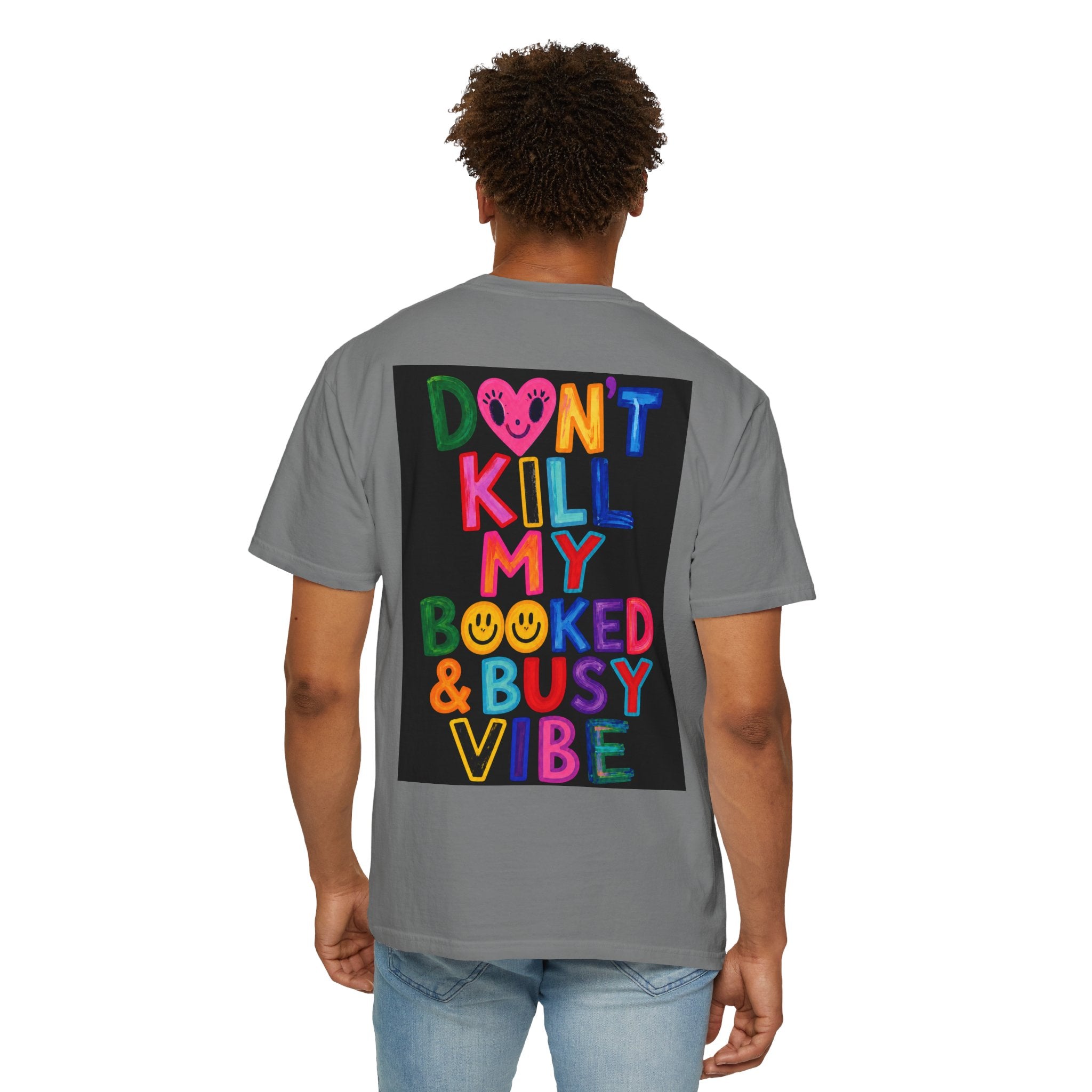 Don’t Kill My Booked & Busy Vibe Garment-Dyed T-Shirt | Colorful Entrepreneur Tee