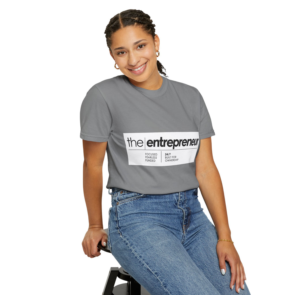 The Entrepreneur Garment-Dyed T-Shirt — Focused, Fearless, Funded Business Owner Tee
