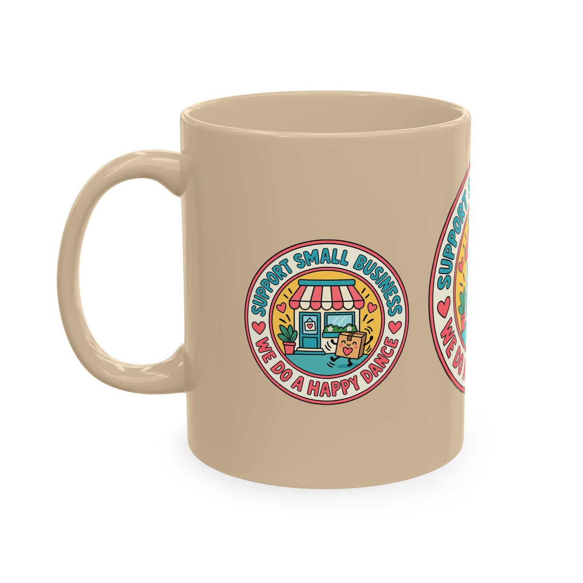 Support Small Business Ceramic Mug — “We Do a Happy Dance” Shop-Small Coffee Cup