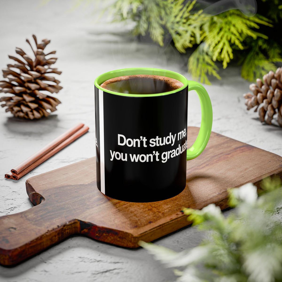 Don’t Study Me, You Won’t Graduate Accent Mug — Funny Statement Coffee Cup