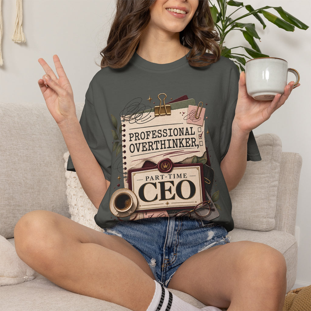 Professional Overthinker Part-Time CEO T-Shirt | Funny Small Business Owner Graphic Tee | Entrepreneur Gift | Garment-Dyed Shirt