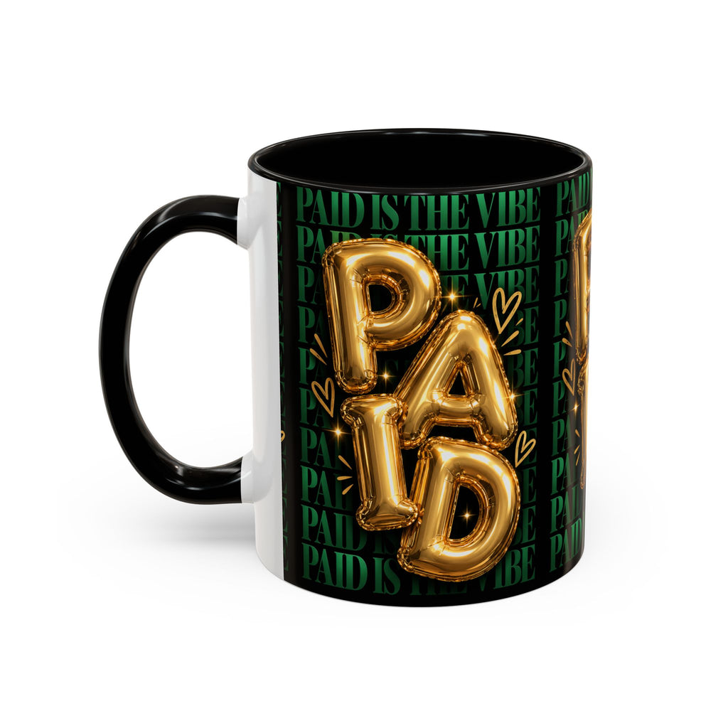 Paid Is the Vibe Mug — Gold Balloon Entrepreneur Accent Coffee Cup