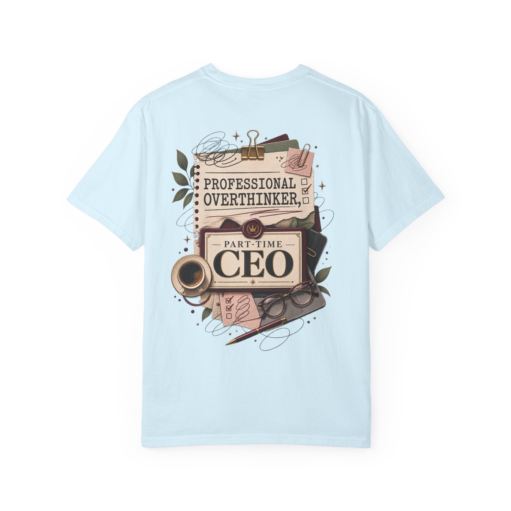Professional Overthinker Part-Time CEO T-Shirt | Funny Small Business Owner Graphic Tee | Entrepreneur Gift | Garment-Dyed Shirt