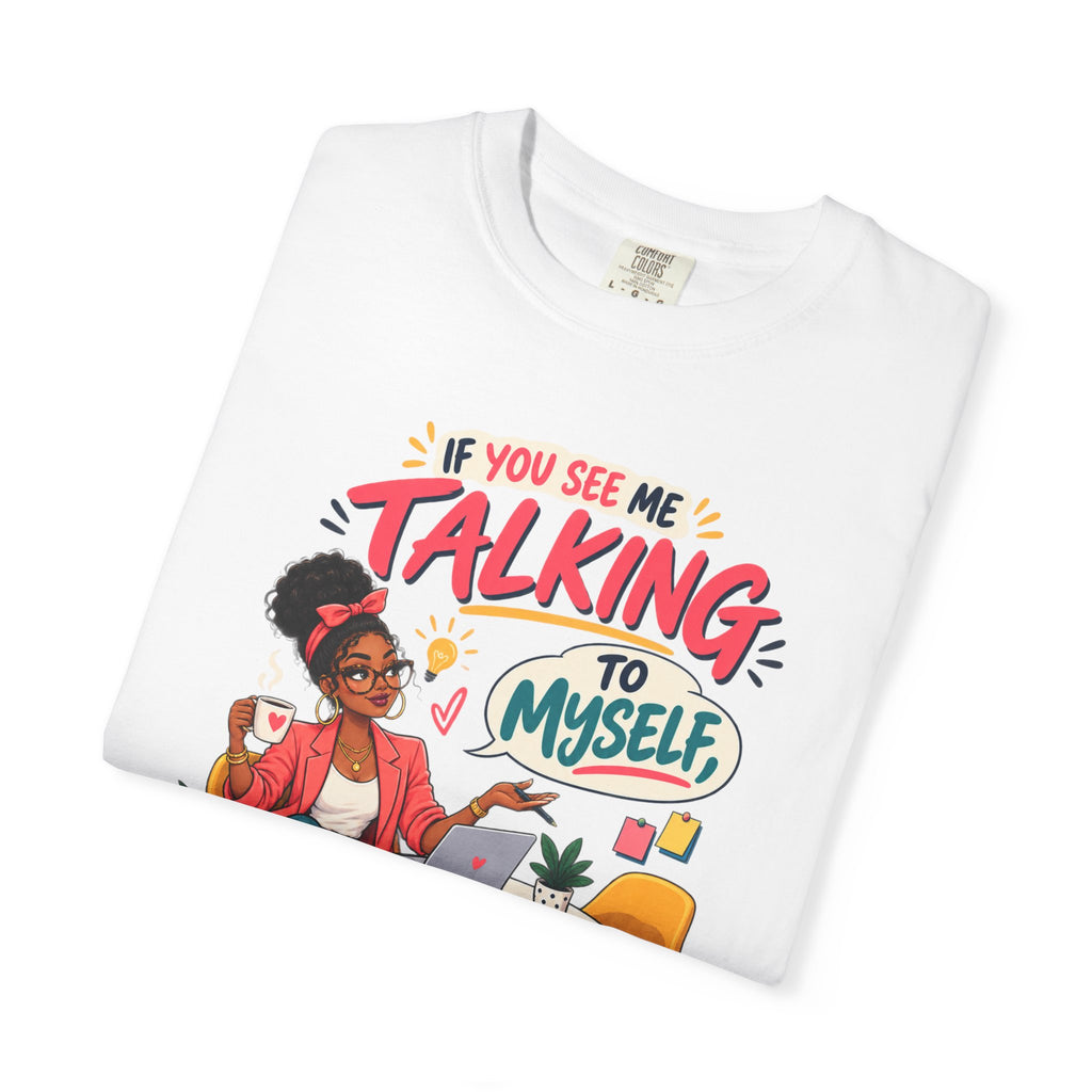 Funny Small Business Owner T-Shirt — “If You See Me Talking to Myself” Staff Meeting Graphic Tee