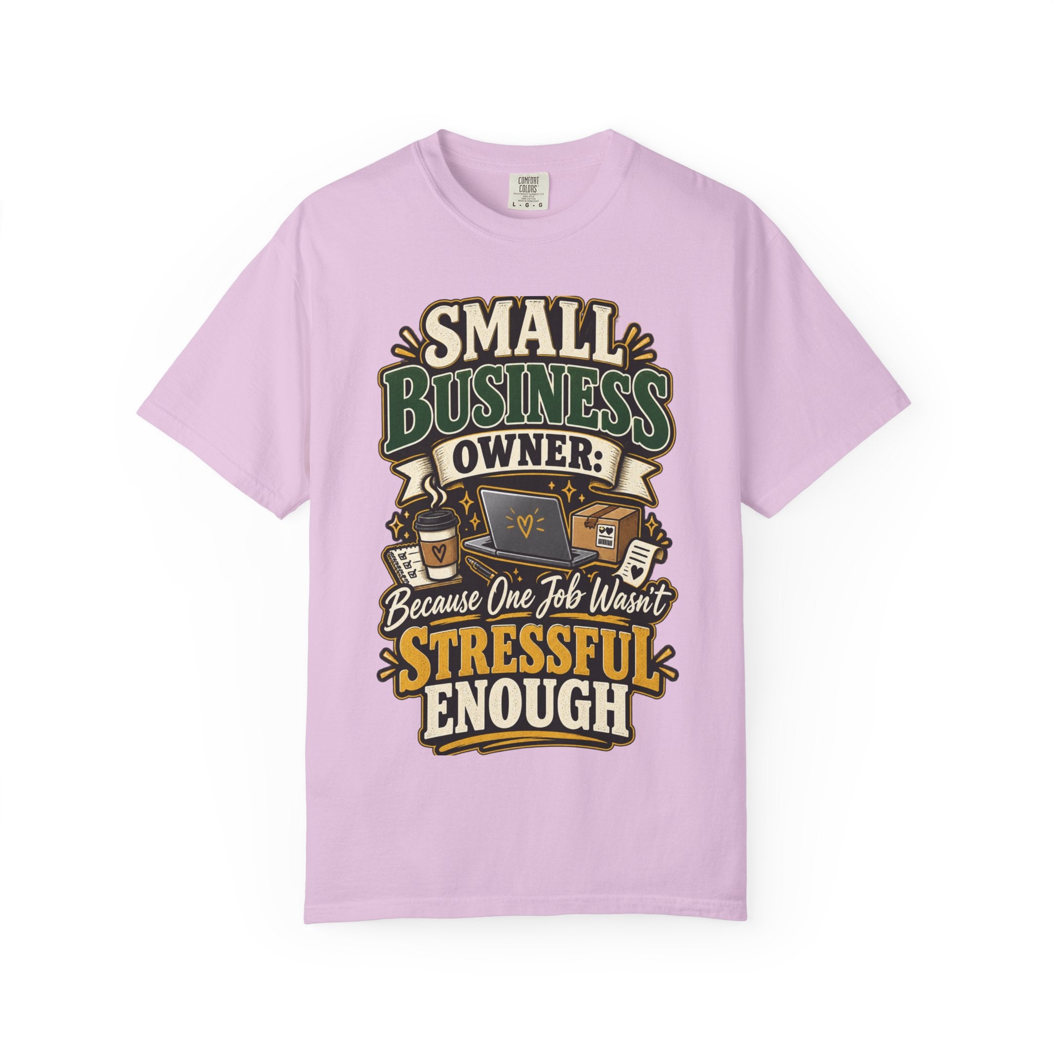 Small Business Owner Funny T-Shirt — “Because One Job Wasn’t Stressful Enough” Graphic Tee