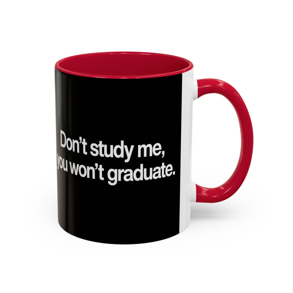 Don’t Study Me, You Won’t Graduate Accent Mug — Funny Statement Coffee Cup