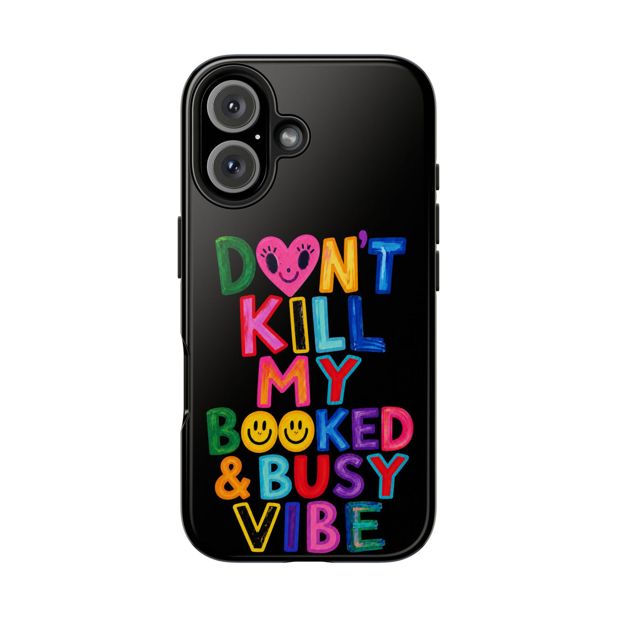Tough Phone Case — “Don’t Kill My Booked & Busy Vibe” Colorful Protective Cover