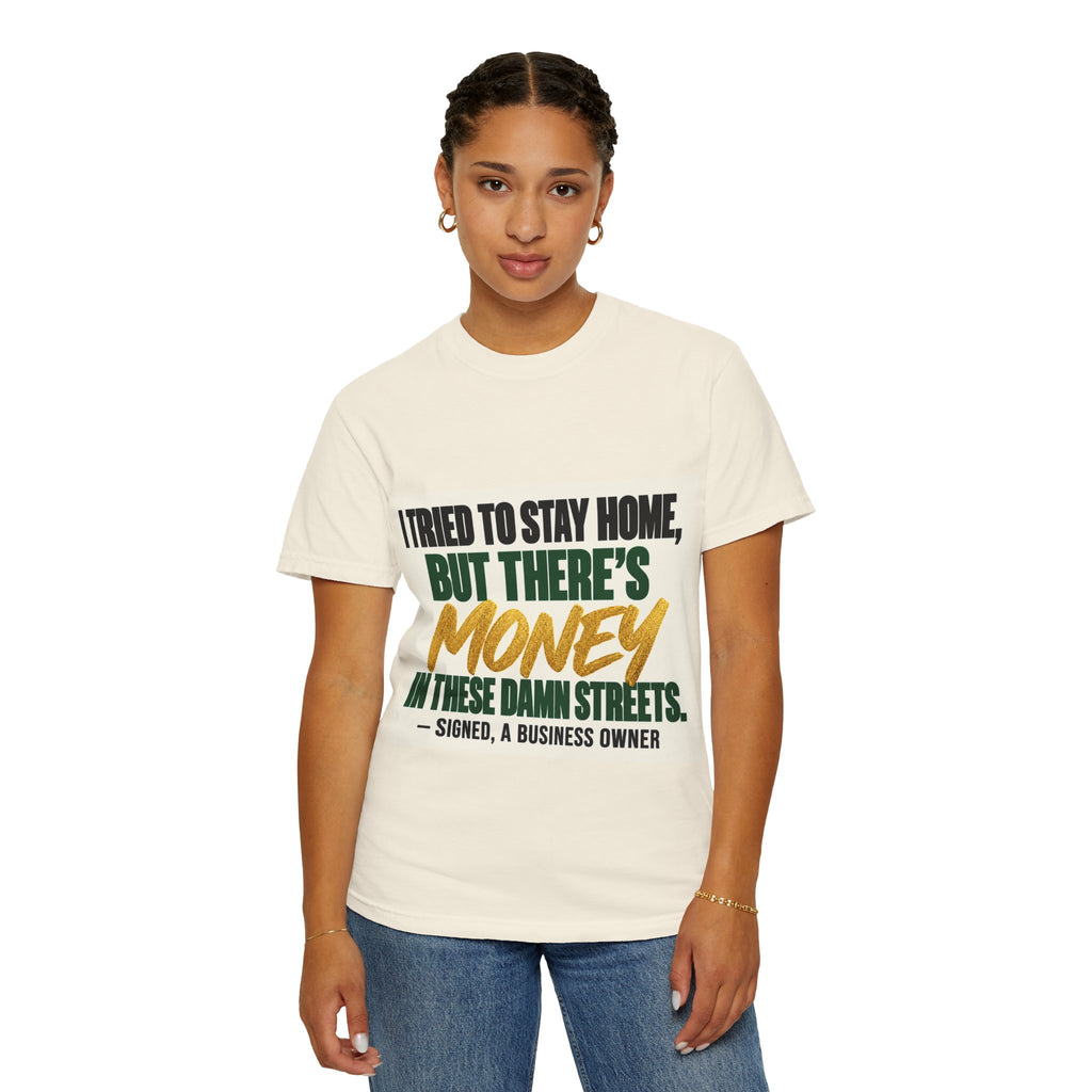 Money in These Damn Streets T-Shirt — Funny Small-Business Owner Tee