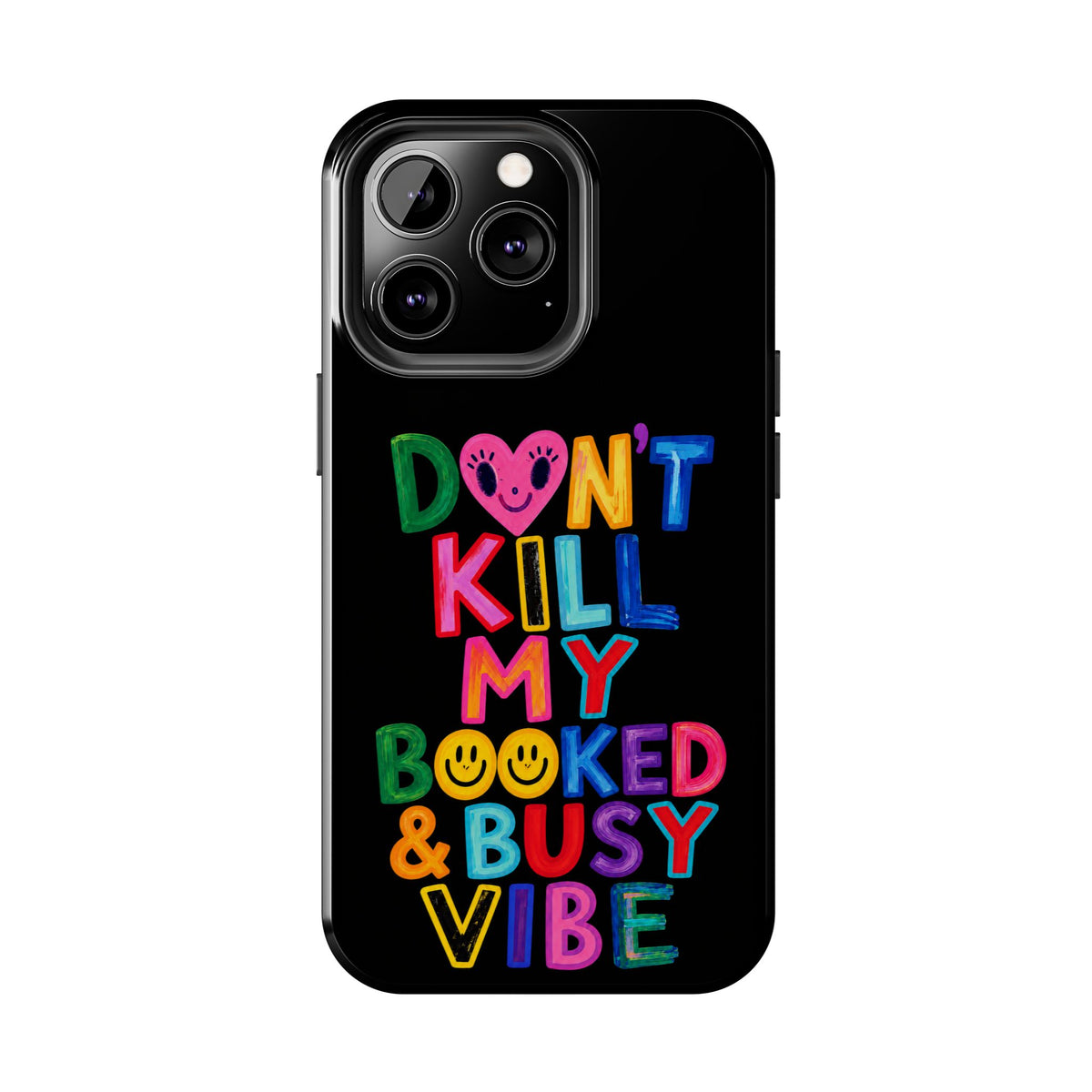 Tough Phone Case — “Don’t Kill My Booked & Busy Vibe” Colorful Protective Cover