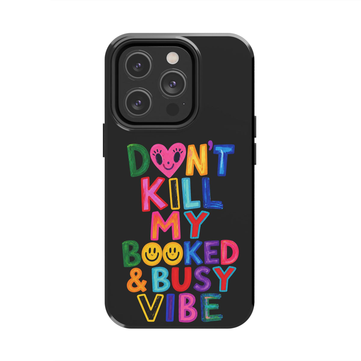 Tough Phone Case — “Don’t Kill My Booked & Busy Vibe” Colorful Protective Cover