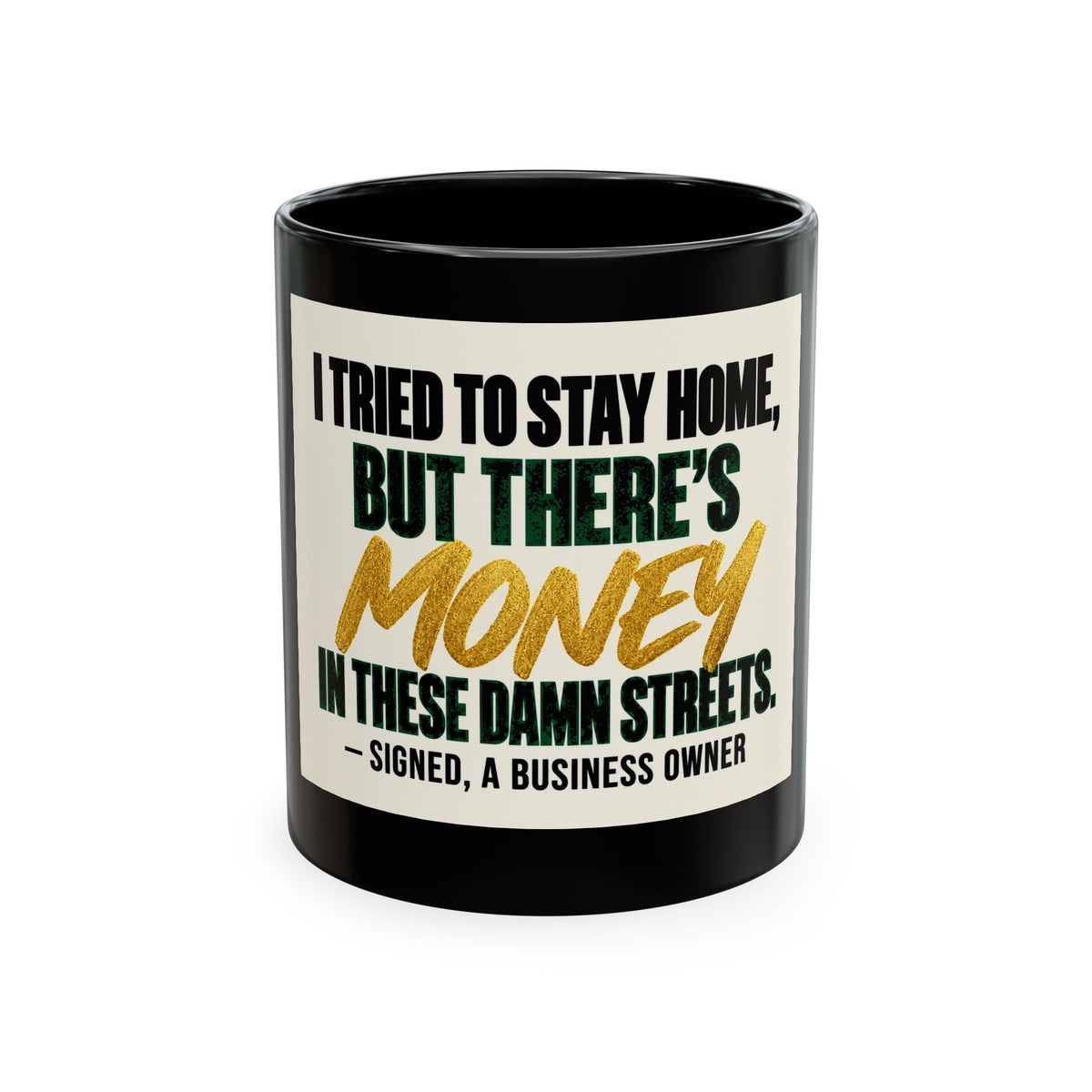 Money in These Damn Streets Mug — Funny Small-Business Owner Coffee Cup