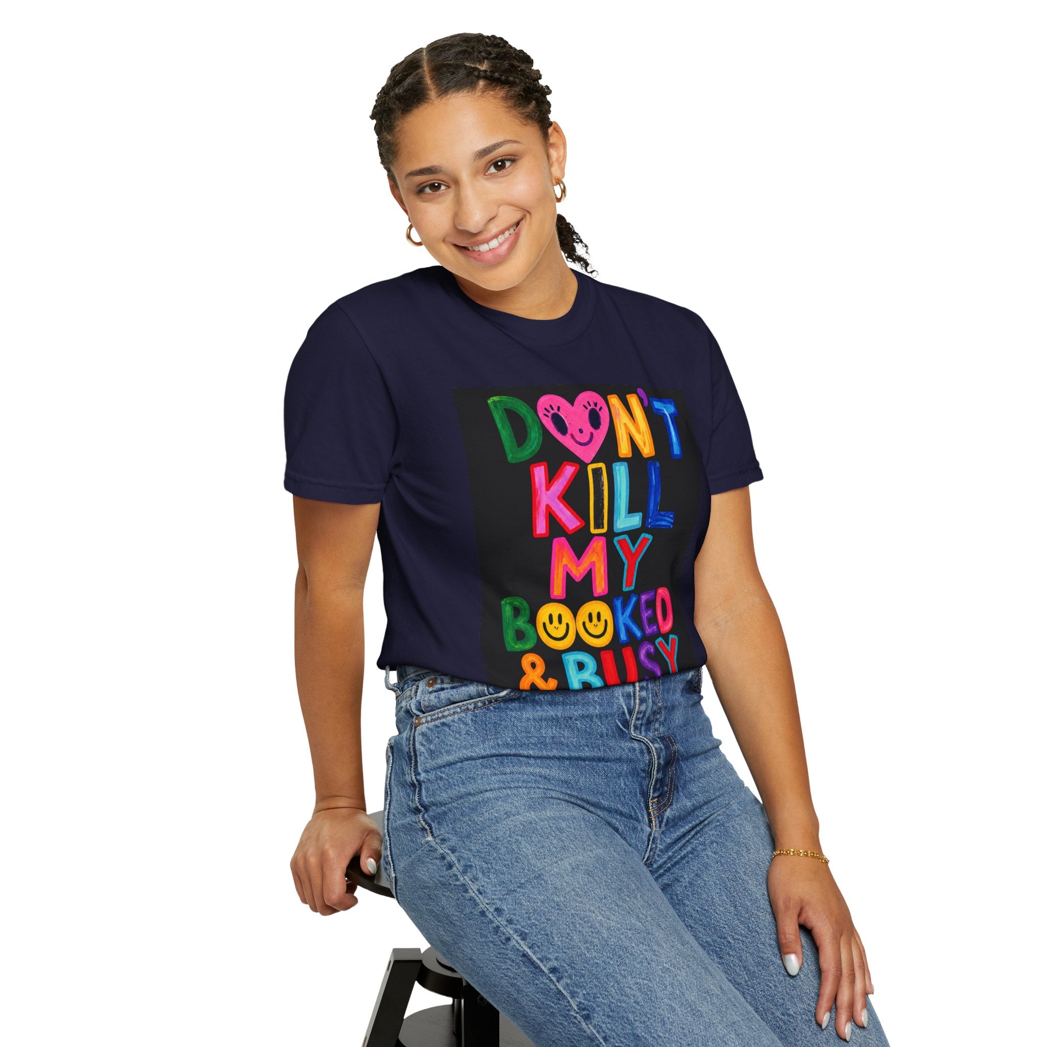 Don’t Kill My Booked & Busy Vibe Garment-Dyed T-Shirt | Colorful Entrepreneur Tee