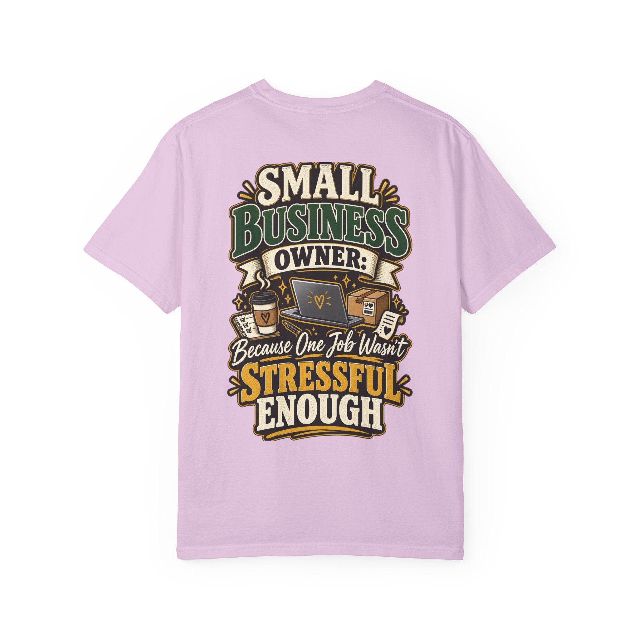 Small Business Owner Funny T-Shirt — “Because One Job Wasn’t Stressful Enough” Graphic Tee