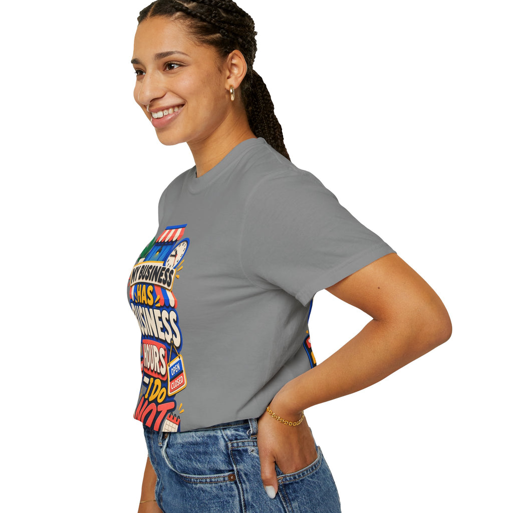 Funny Small Business Owner T-Shirt — “My Business Has Business Hours, I Do Not” Graphic Tee