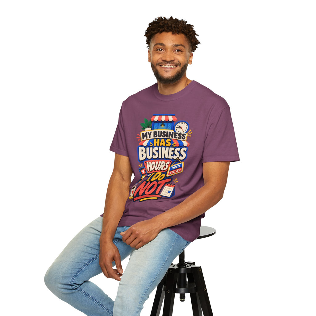 Funny Small Business Owner T-Shirt — “My Business Has Business Hours, I Do Not” Graphic Tee