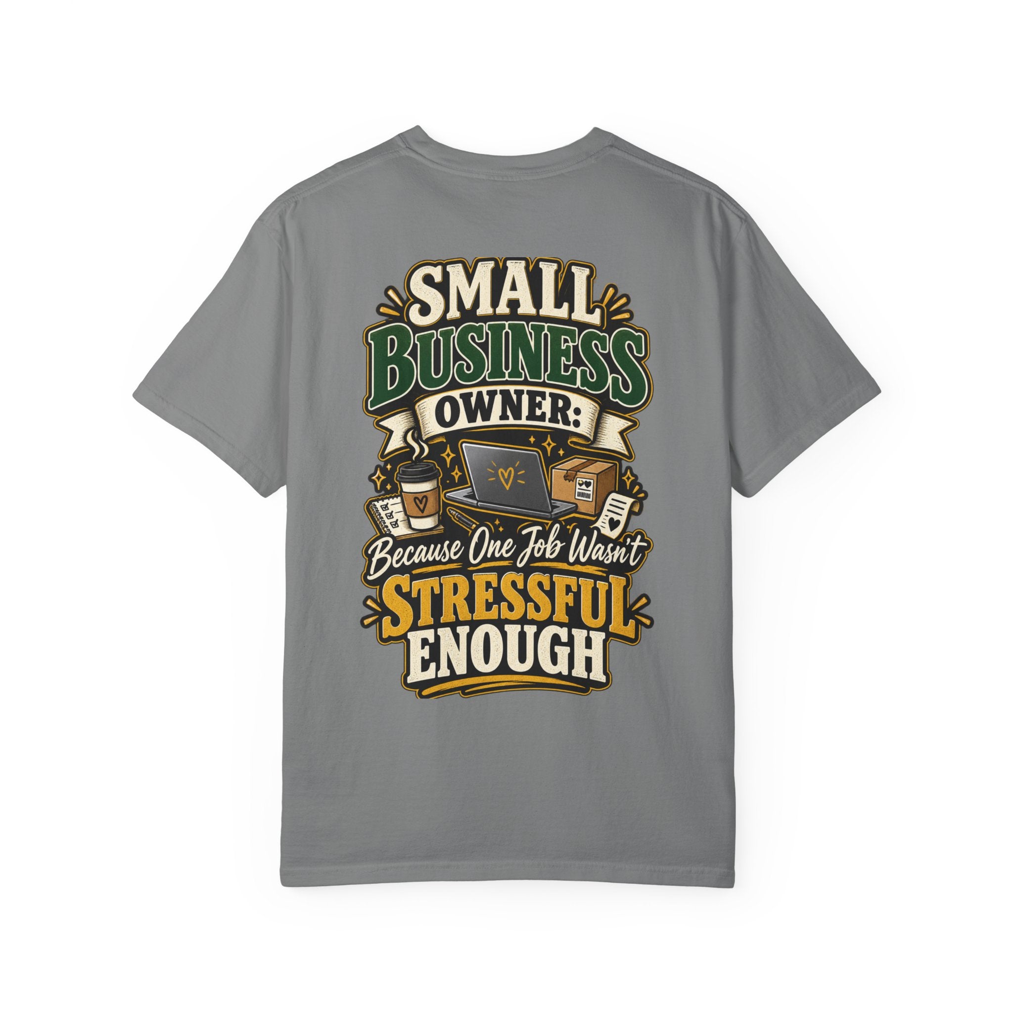 Small Business Owner Funny T-Shirt — “Because One Job Wasn’t Stressful Enough” Graphic Tee
