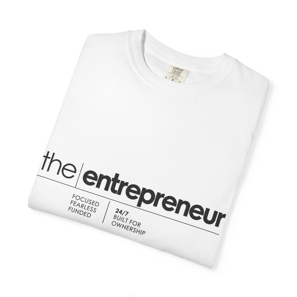 The Entrepreneur Garment-Dyed T-Shirt — Focused, Fearless, Funded Business Owner Tee