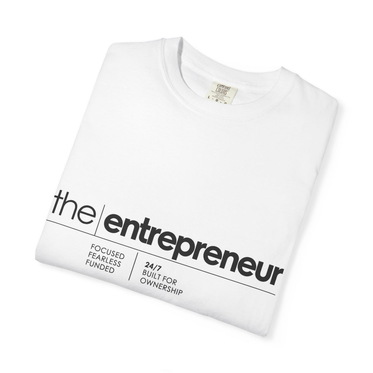 The Entrepreneur Garment-Dyed T-Shirt — Focused, Fearless, Funded Business Owner Tee