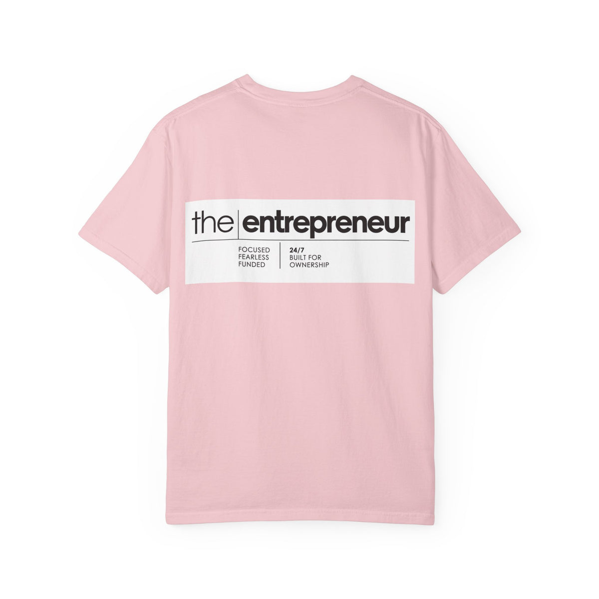 The Entrepreneur Garment-Dyed T-Shirt — Focused, Fearless, Funded Business Owner Tee