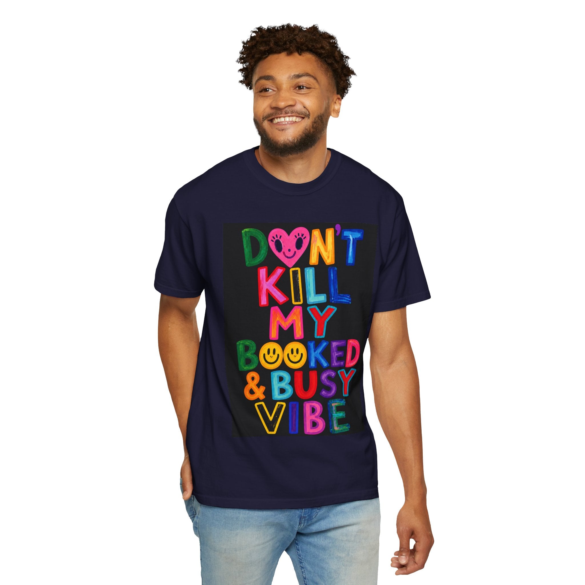 Don’t Kill My Booked & Busy Vibe Garment-Dyed T-Shirt | Colorful Entrepreneur Tee