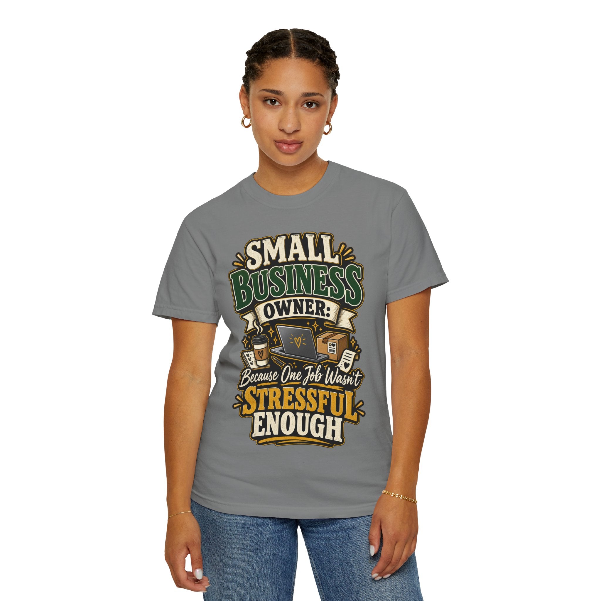 Small Business Owner Funny T-Shirt — “Because One Job Wasn’t Stressful Enough” Graphic Tee