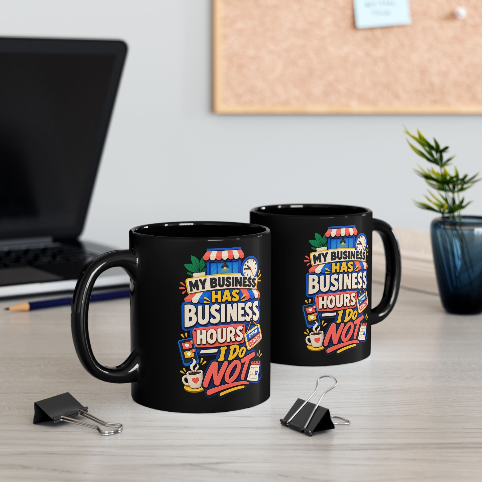My Business Has Business Hours, I Do Not Black Mug — Funny Small Business Owner Coffee Cup