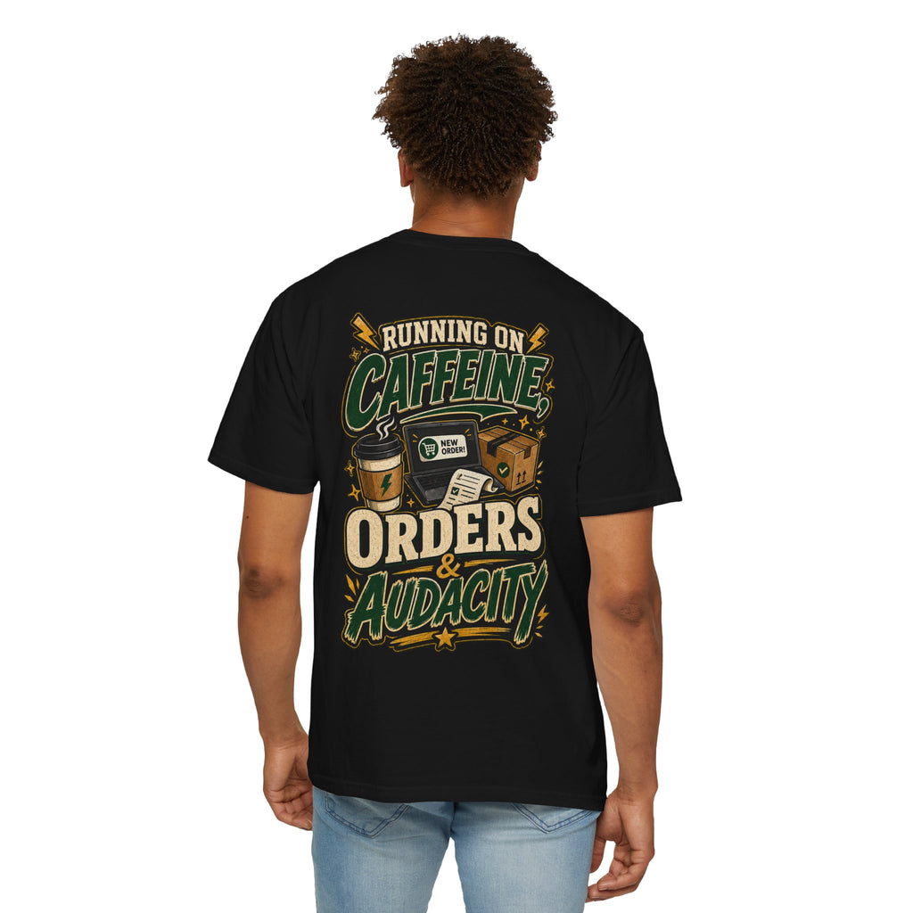 Funny Small Business Owner T-Shirt — “Running on Caffeine, Orders & Audacity” Graphic Tee