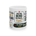 You Can Bend the Rules Right? — Funny Novelty Ceramic Coffee Mug (11oz/15oz)