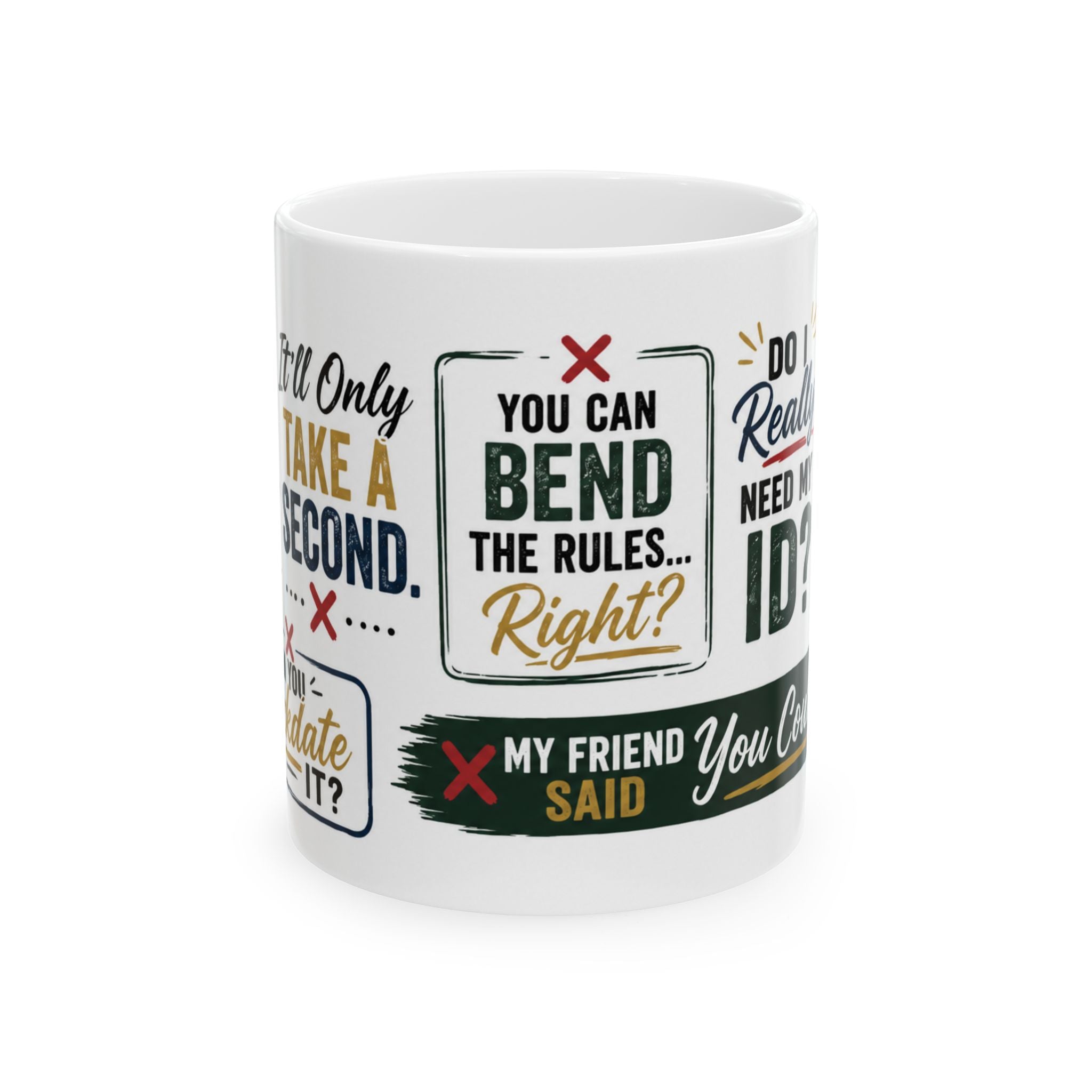 You Can Bend the Rules Right? — Funny Novelty Ceramic Coffee Mug (11oz/15oz)
