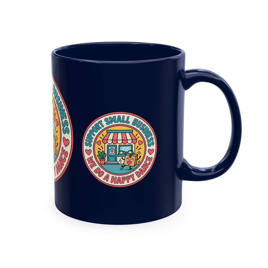 Support Small Business Ceramic Mug — “We Do a Happy Dance” Shop-Small Coffee Cup
