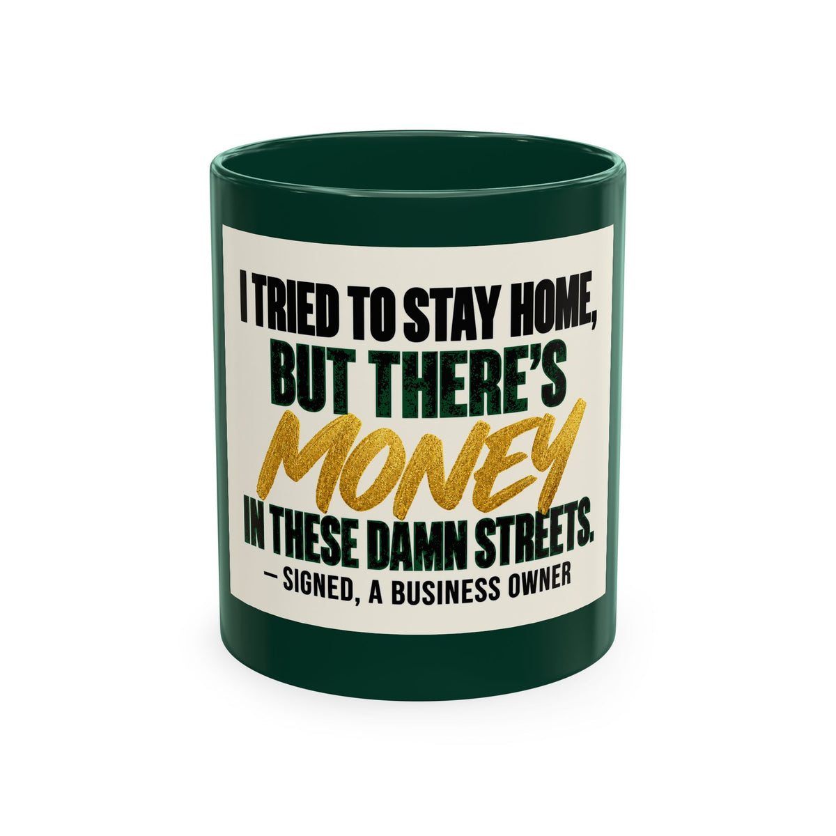 Money in These Damn Streets Mug — Funny Small-Business Owner Coffee Cup