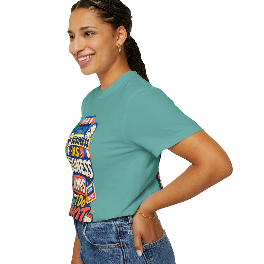 Funny Small Business Owner T-Shirt — “My Business Has Business Hours, I Do Not” Graphic Tee