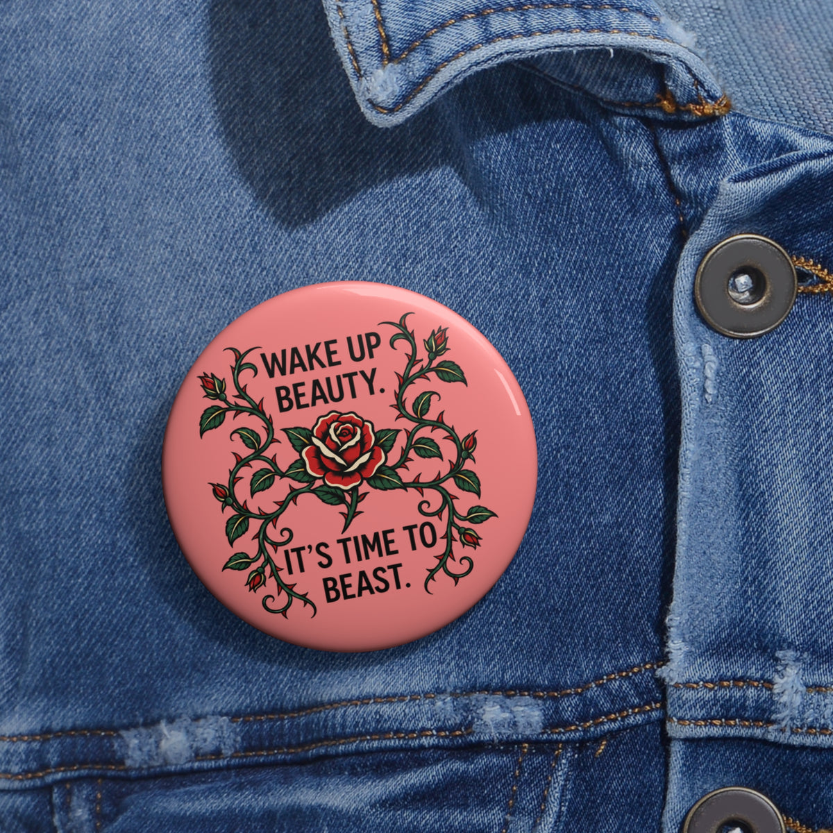 Wake Up Beauty, It’s Time to Beast Pin Button — Rose & Thorn Accessory