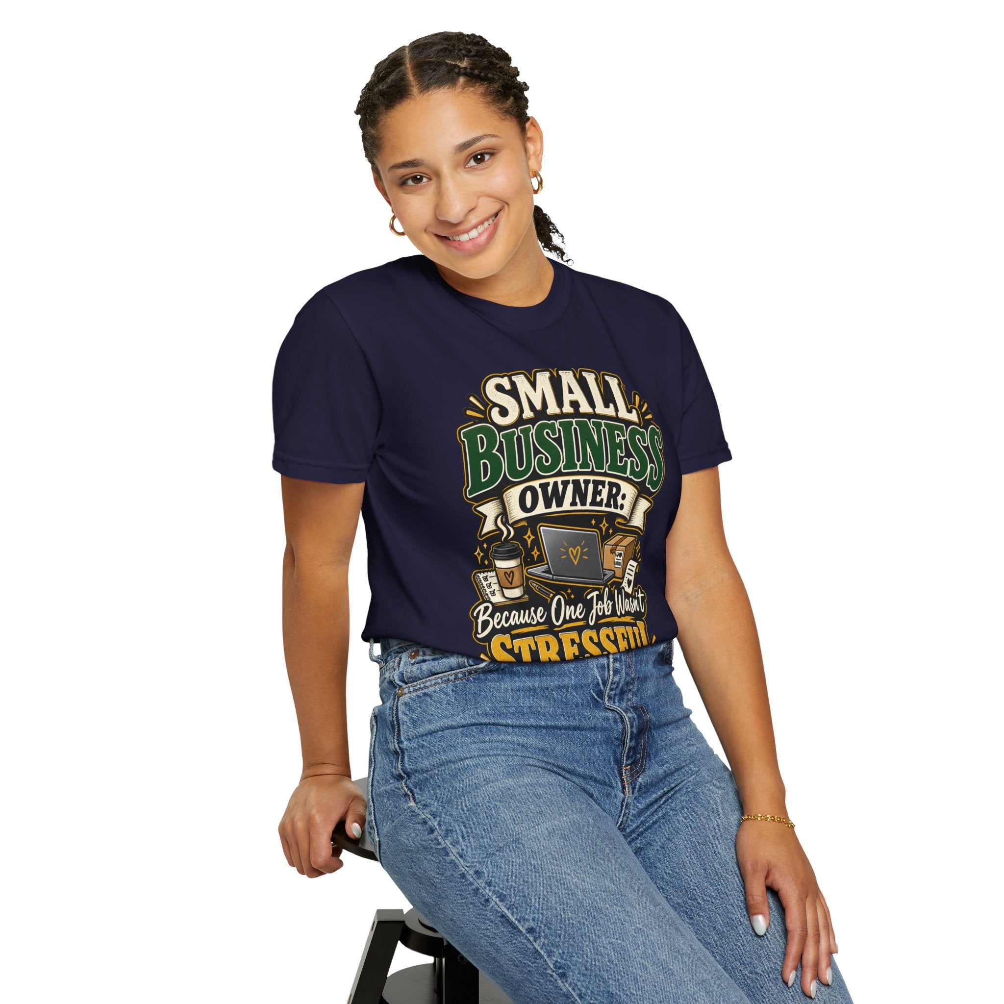 Small Business Owner Funny T-Shirt — “Because One Job Wasn’t Stressful Enough” Graphic Tee