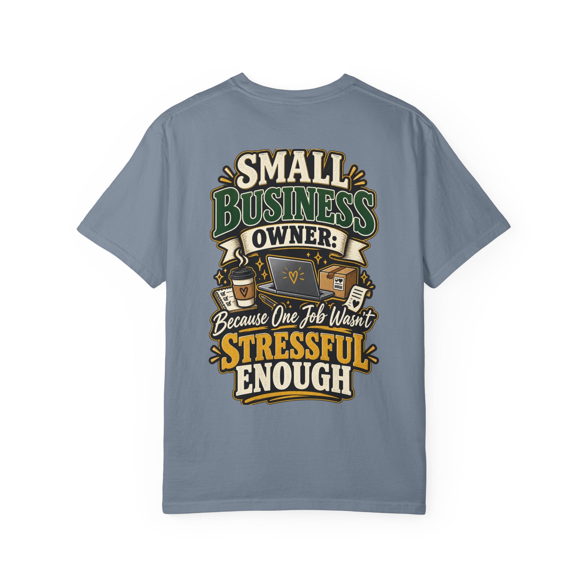 Small Business Owner Funny T-Shirt — “Because One Job Wasn’t Stressful Enough” Graphic Tee