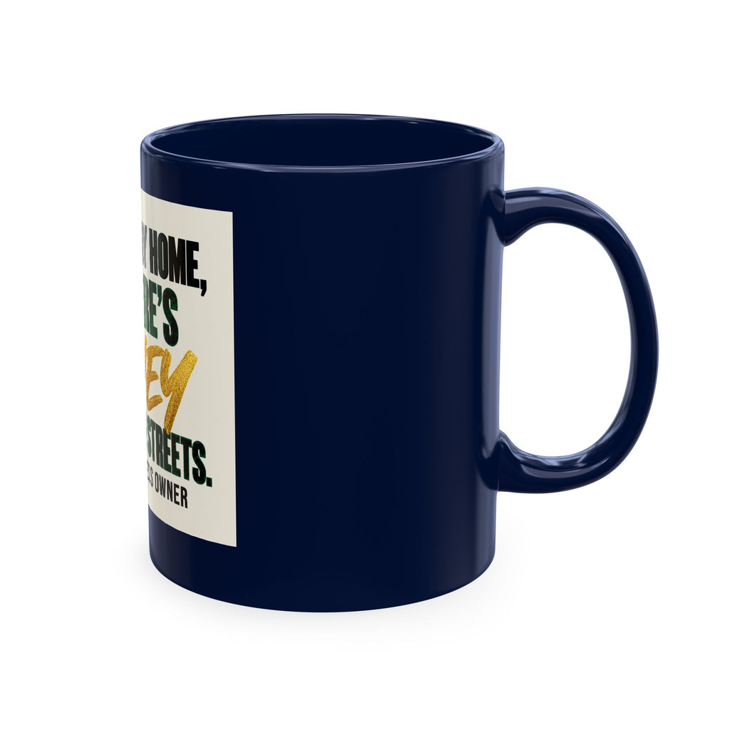 Money in These Damn Streets Mug — Funny Small-Business Owner Coffee Cup
