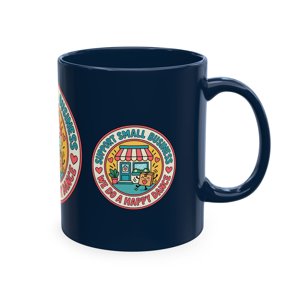 Support Small Business Ceramic Mug — “We Do a Happy Dance” Shop-Small Coffee Cup